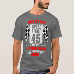 45. Geburtstag Geschwindigkeitsbegrenzung Zeichen T-Shirt