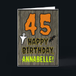45. Geburtstag: Spooky Halloween Theme, Individuel Karte<br><div class="desc">Auf der Vorderseite dieses beängstigenden und sprichwörtlichen Hallowe'en Geburtstag-Grußkarten-Designs steht eine große Zahl "45". Es enthält auch die Meldung "GLÜCKLICHER BIRTHTAG", plus einen benutzerdefinierbaren Namen. Auf der Vorderseite befinden sich auch eine Fledermaus und ein Geist. Im Inneren befindet sich eine personalisierte Geburtstagsgrüße, oder man könnte sie vielleicht löschen und links...</div>