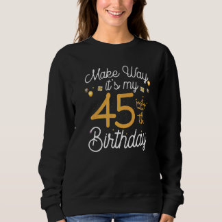 45 Jahre alte Königin Frauen machen ihren 45. Gebu Sweatshirt