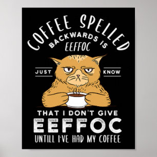 45.Kaffee rückwärts geschrieben ist Eeffoc nur wis Poster