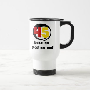 45 sieht mir so gut aus wie Shirts und Geschenke Reisebecher