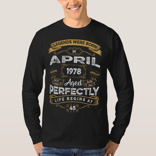 45th Birthday Legends Were Born In April 1978 T-Shirt (Vorderseite)