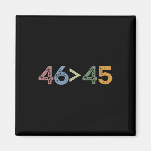 46 > 45 46 größer als 45 Präsident Joe Biden Magnet