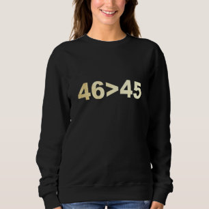 46 ist größer als 45 Funny Sarcastic Vater Joke Fo Sweatshirt