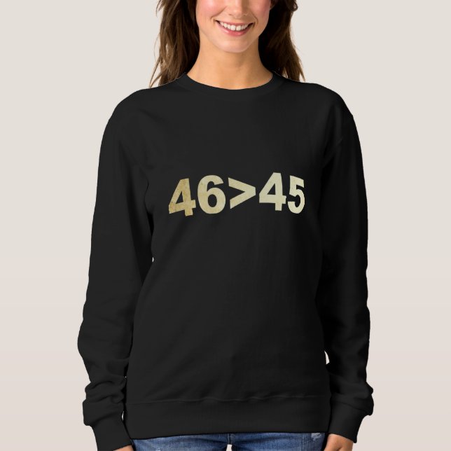 46 ist größer als 45 Funny Sarcastic Vater Joke Fo Sweatshirt (Vorderseite)
