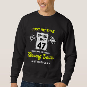 47. Geburtstag Geschwindigkeitsbegrenzung Zeichen Sweatshirt