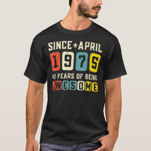 47. Geburtstag Phantastisch Seit April 1975 Vintag T-Shirt