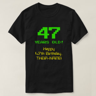 47. Geburtstag: Spaß, 8-Bit-Optik, Nerdy / Geeky " T-Shirt
