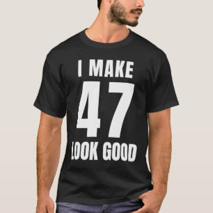 47 Jahre alt 47. Geburtstag Männer Frauen zitieren T-Shirt