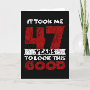 47 Jahre alter Tag sah mich gut aus 47. Geburtstag Karte