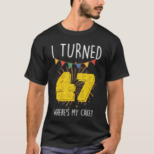 47 Wo ist mein Geburtstagskuchen Celebra? T-Shirt
