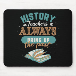 48.Geschichtslehrer stellen immer die Vergangenhei Mousepad