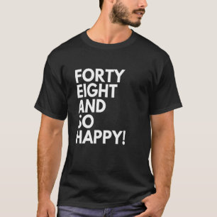 48 Jahre alt und so glücklich 48. Geburtstag T-Shirt