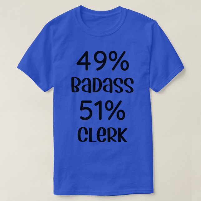 49 Badass 51 Clerk Funny Clerk Classic TShirt (Design vorne)