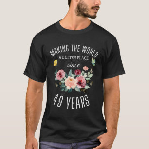 49 Jahre alte Frauen zum Geburtstag machen die Wel T-Shirt