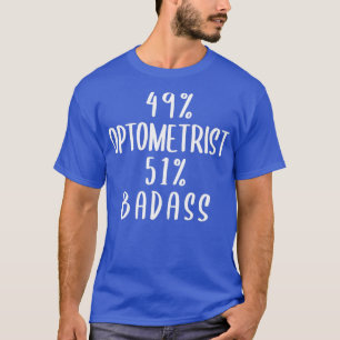 49 Optometrist 51 Badass T-Shirt