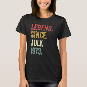 49th Birthday 49 Years Old Legend Since July 1973 T-Shirt