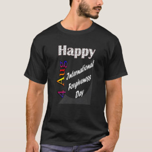 4. Aug Internationaler Tag des Verzeihens T Lustig T-Shirt