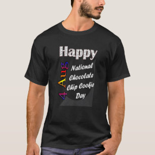 4. Aug National Chocolate Chip Cookie Day T Spaß T-Shirt