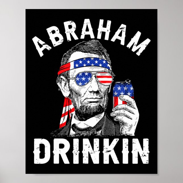 4. Juli Abraham Drinking Merica Abe Lincoln Be Poster (Vorne)