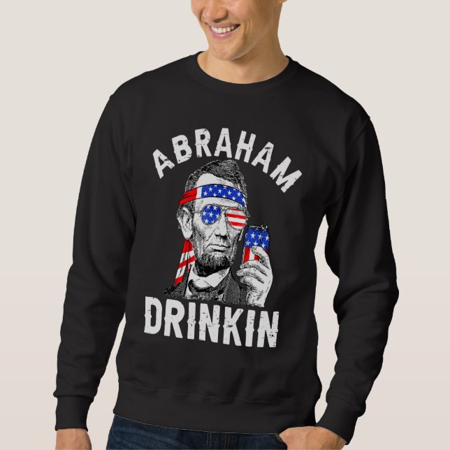 4. Juli Abraham Drinking Merica Abe Lincoln Be Sweatshirt (Vorderseite)