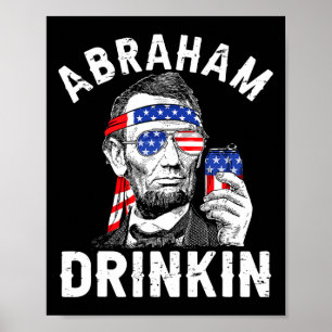 4. Juli Abraham Trinkt Merica Abe Lincoln Be Poster