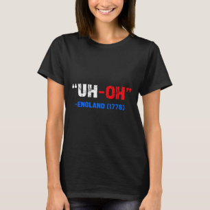 4. Juli Äh-oh England 1776 Funny Geschenk Amerikan T-Shirt