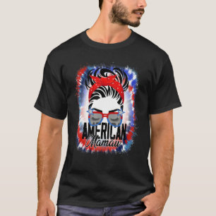 4. Juli American Mamaw Messy Bun Mama Life Patr T-Shirt