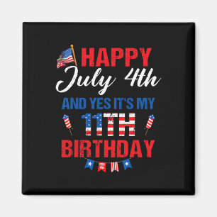 4. Juli & Ja, es ist mein 11. Geburtstag 11 Ja Magnet