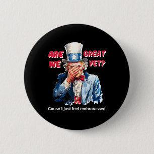 4. Juli Anti Trump sind wir groß, aber Onkel Sam Button