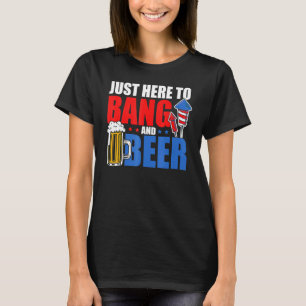 4. Juli bin ich nur hier zu Bang und Bier Feuerwer T-Shirt