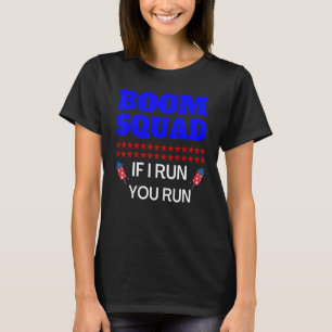 4. Juli Boom Squad, wenn ich Sie laufen Fireworks T-Shirt