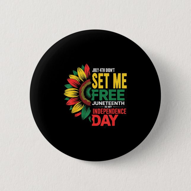 4. Juli Didnt Set Me Free Juneteente My Independe Button (Vorderseite)