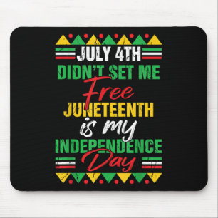 4. Juli Didnt Set mir Freie Juneteenth ist meine I Mousepad