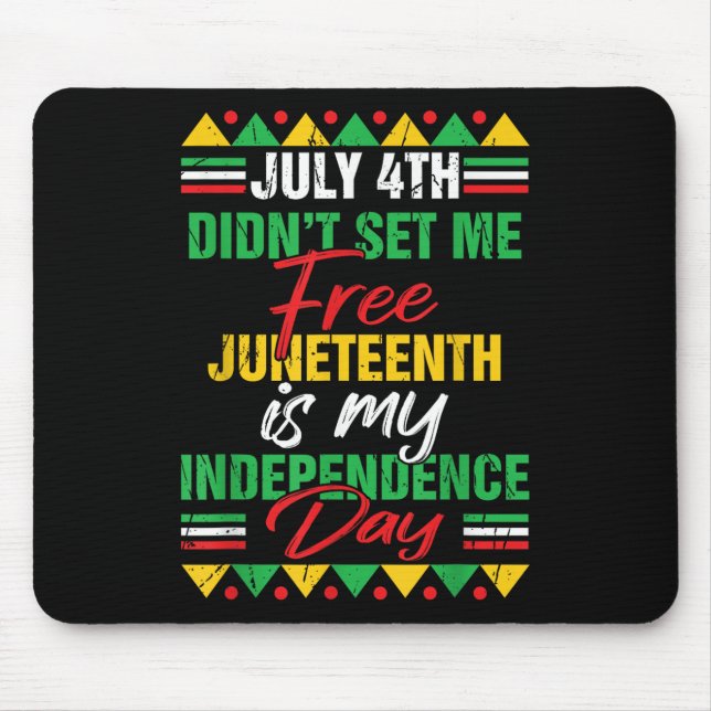 4. Juli Didnt Set mir Freie Juneteenth ist meine I Mousepad (Vorne)