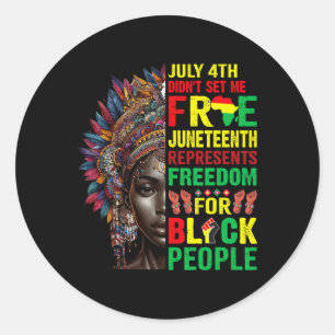 4. Juli Didnt Set mir Freie Juneteenth ist meine I Runder Aufkleber