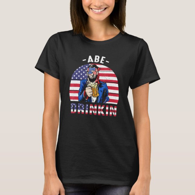 4. Juli Drinkin wie Lincoln Abraham Abe Ameri T-Shirt (Vorderseite)