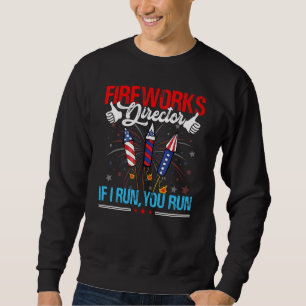 4. Juli Feuerwerk Direktor Usa Flag I Run You Sweatshirt