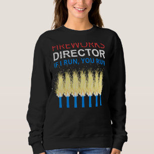 4. Juli Feuerwerk Direktor, wenn ich Sie laufen Fi Sweatshirt