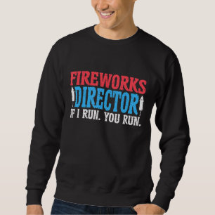 4. Juli Feuerwerk Direktor, wenn ich Sie laufen la Sweatshirt