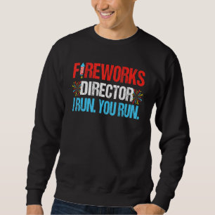4. Juli Fireworks Director I Run You Run Party Sweatshirt