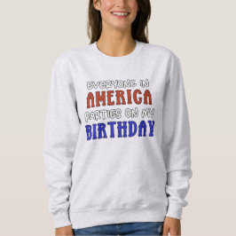 4. Juli Geburtstag Funny Sweatshirt