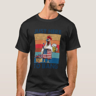 4. Juli Ich bin nur hier um zu bumsen  USA-Flagge  T-Shirt