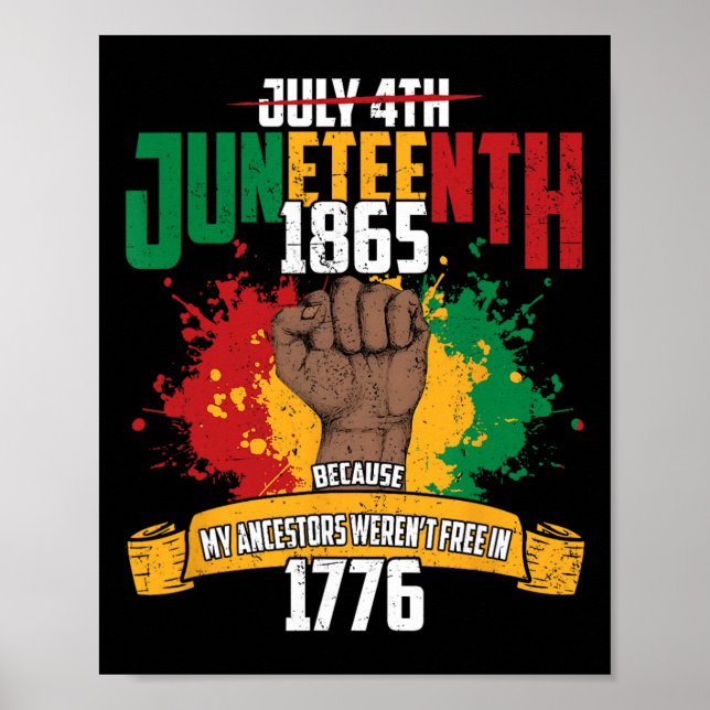4. Juli Juneteenth 1865 Weil meine Vorfahren Juni Poster (Vorne)