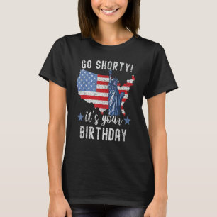 4. Juli Patriotic Go Kürze Es ist Ihr Geburtstag T-Shirt
