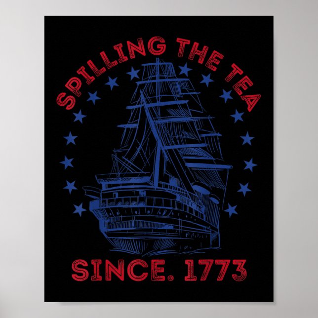 4. Juli: Seit 1773 wird Tee verschüttet - Lustiges Poster (Vorne)