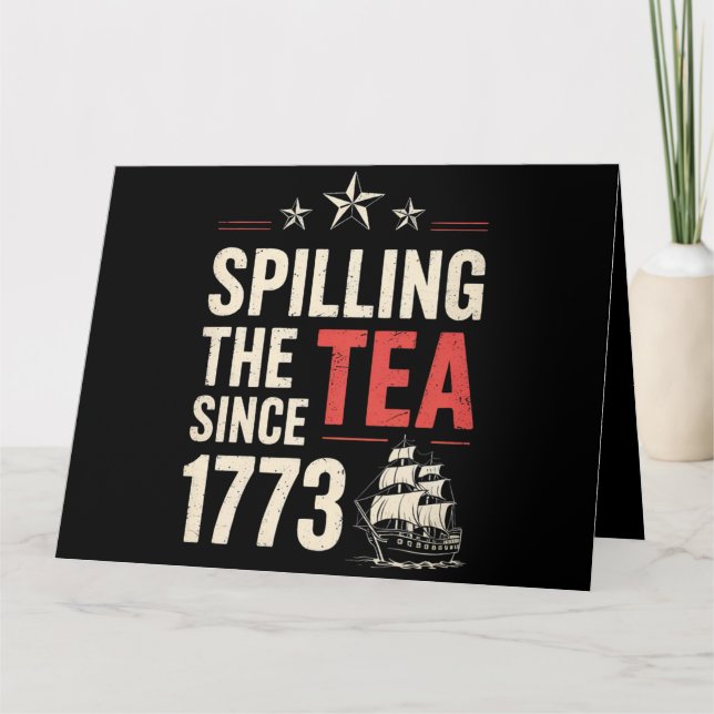 4. Juli Spilling the Tea Seit 1773 Patriotic Karte (Vorderseite)