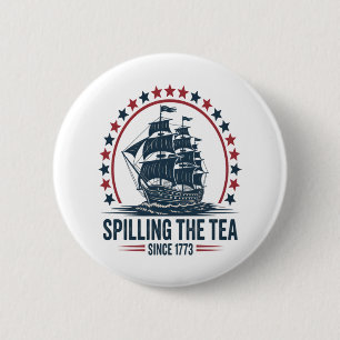 4. Juli Spilling the Tea seit 1773 Vierte von Button