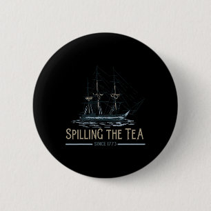 4. Juli Spilling the Tea seit 1773 Vierte von Button