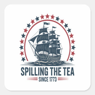 4. Juli Spilling the Tea seit 1773 Vierte von Quadratischer Aufkleber